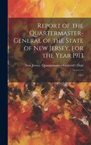 Report of the Quartermaster- General of the State of New Jersey, for the Year 1913
