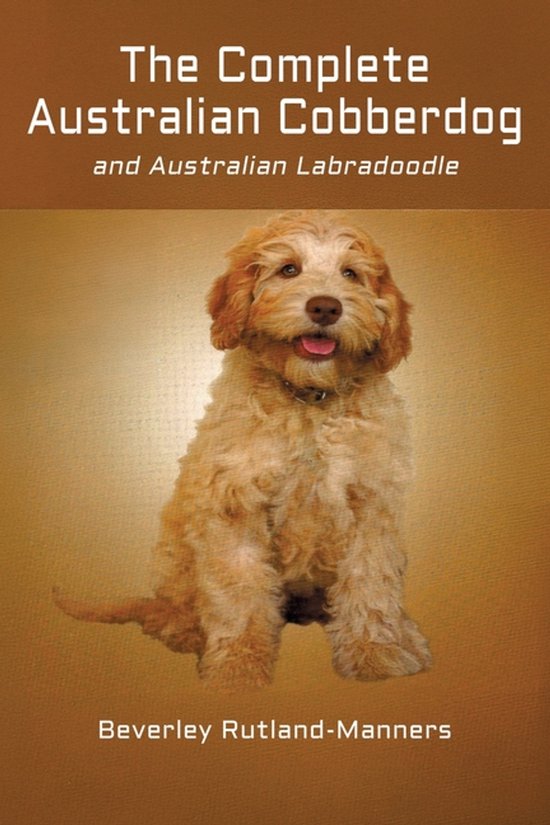 The Complete Australian Cobberdog And Australian Labradoodle - cover
