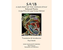 SA'IB A SUFI POET OF THE 'INDIAN STYLE' Selected Poems: (Large Print & Large Format Edition)