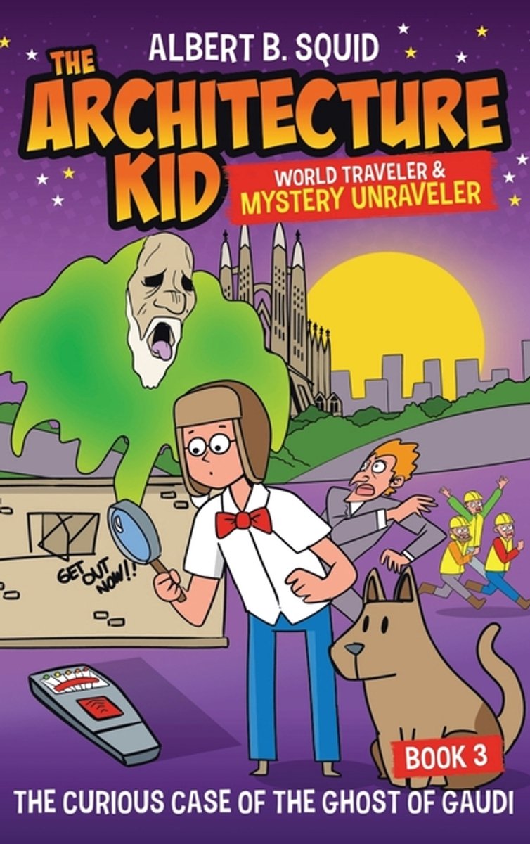 Albert B. Squid The Architecture Kid- Albert B. Squid The Architecture Kid World Traveler & Mystery Unraveler van Albert B Squid