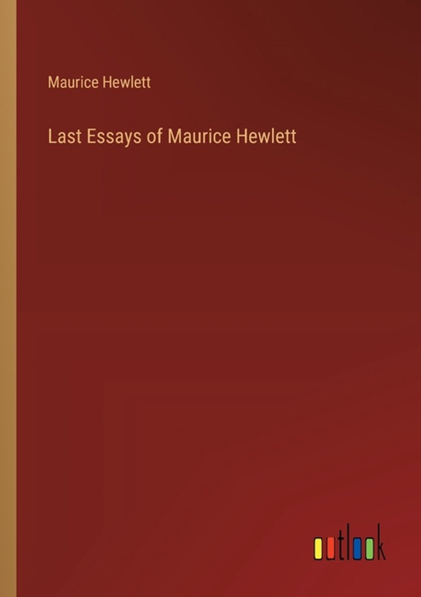 Last Essays Of Maurice Hewlett van Maurice Hewlett