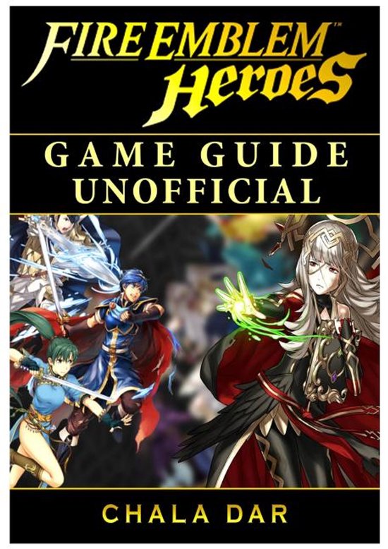 Fire Emblem Heroes Game Guide Unofficial - cover