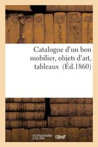 Catalogue d'Un Bon Mobilier, Objets d'Art, Tableaux