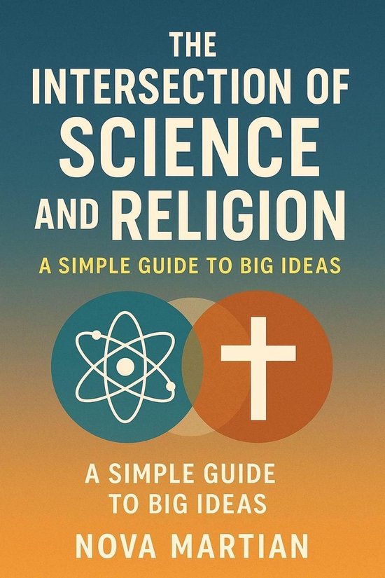 The Intersection of Science and Religion: A Simple Guide to Big Ideas ...