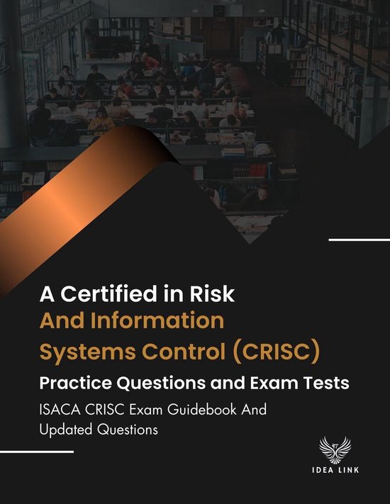 A Certified in Risk and Information Systems Control (CRISC) Exam ...