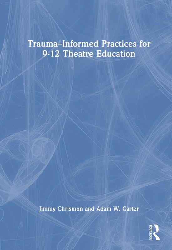 Trauma–Informed Practices for 9-12 Theatre Education - cover