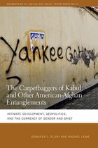 Geographies of Justice and Social Transformation Ser. 31 - The Carpetbaggers of Kabul and Other American-Afghan Entanglements