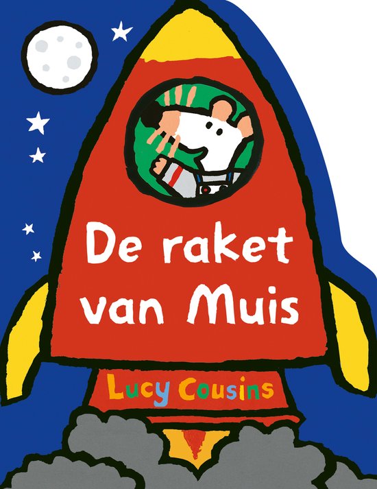 Illustratie van een rode raket met Muis erin, vliegend in de ruimte tussen sterren en een maan. Tekst: De raket van Muis, Lucy Cousins.