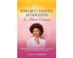 Self-Care for Black Women 1 - 365 Powerful Positive Affirmations for Black Women: Reprogram Your Mind to Boost Confidence, Self-Esteem, Attract Success, Make Money, Health, and Love