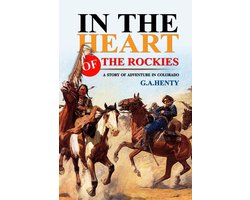 In the Heart of The Rockies : A Story Of Adventure In Colorado