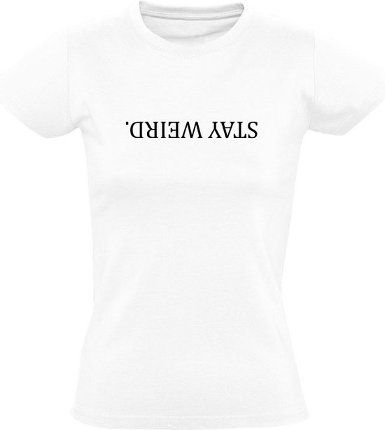 T-shirt Femme Stay bizarre - fou - fou - bizarre - à l'envers - rigolo