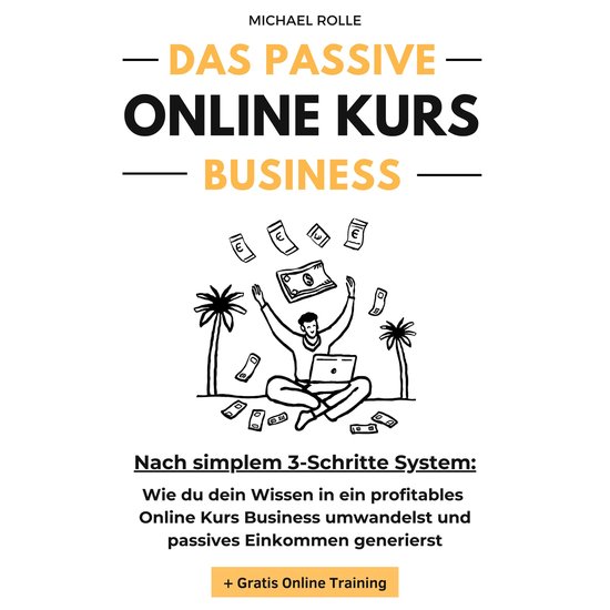 Das passive Online Kurs Business - Finanzielle Freiheit mit  ... - cover
