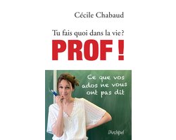 Tu fais quoi dans la vie ? Prof ! Ce que vos adosne vous ont pas dit - Tu fais quoi dans la vie ?