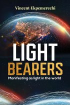 Light Bearers. Manifesting as Light in the World