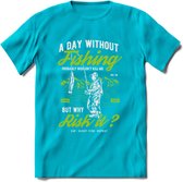 A Day Without Fishing - Vissen T-Shirt | Groen | Grappig Verjaardag Vis Hobby Cadeau Shirt | Dames - Heren - Unisex | Tshirt Hengelsport Kleding Kado - Blauw - M