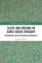 Medicine and the Body in Antiquity - Sleep and Dreams in Early Greek Thought