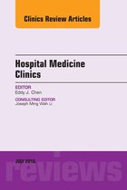 The Clinics: Internal Medicine Volume 5-3 - Volume 5, Issue 3, An Issue of Hospital Medicine Clinics, E-Book