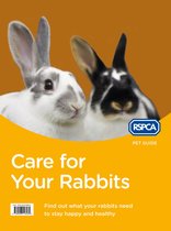 RSPCA Pet Guide - Care for Your Rabbits (RSPCA Pet Guide)