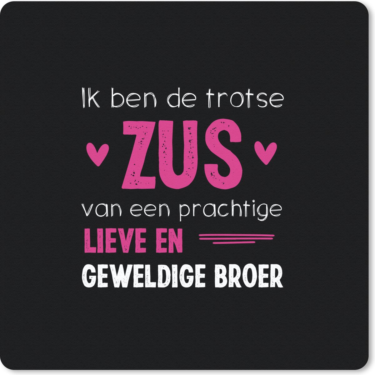 Muismat 20x20 cm - Mousepad Zus - Ik ben de trotse zus - Broer - Quotes - Spreuken - Muismatten
