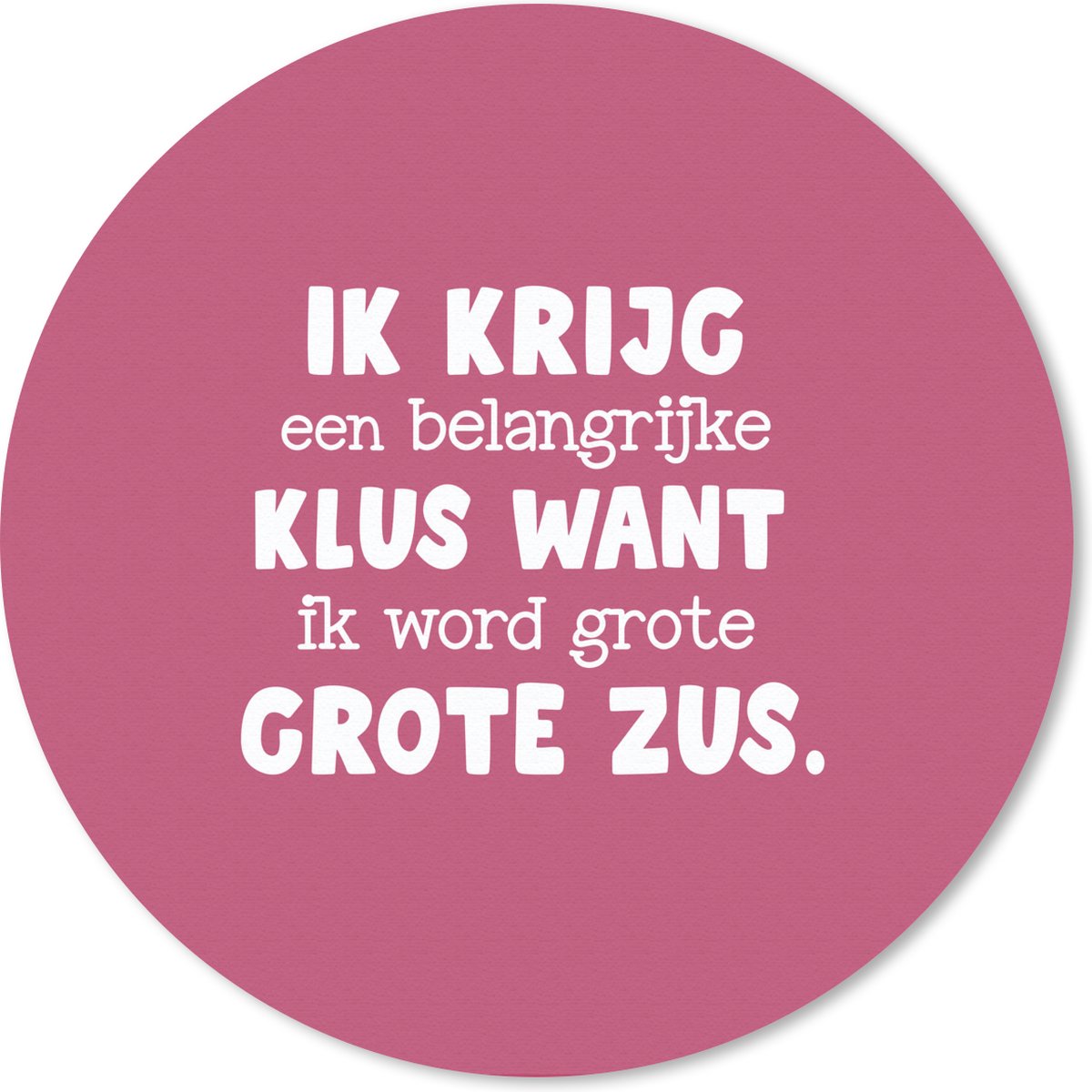 Muismat rond 30x30 cm - Mousepad Ik word grote zus - Quotes - Spreuken - Grote zus - Broertje zusje - Ronde muismatten