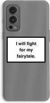 CaseCompany® - OnePlus Nord 2 5G hoesje - Fight for my fairytale - Soft Case / Cover - Bescherming aan alle Kanten - Zijkanten Transparant - Bescherming Over de Schermrand - Back Cover
