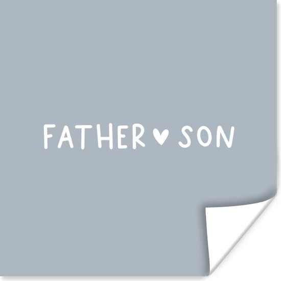 Poster Cadeau Vader - Familie - Zoon - Father - Son - Spreuken - Quotes - 50x50 cm