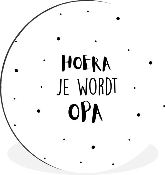 WallCircle - Cercle mural - Cercle mural - Dictons - Citations - 'Hourra tu vas être grand-père' - Points - Aluminium - Dibond - ⌀ 140 cm - Intérieur et extérieur