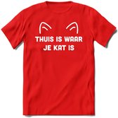 Thuis is waar je kat is - Katten T-Shirt Kleding Cadeau | Dames - Heren - Unisex | Kat / Dieren shirt | Grappig Verjaardag kado | Tshirt Met Print | - Rood - M