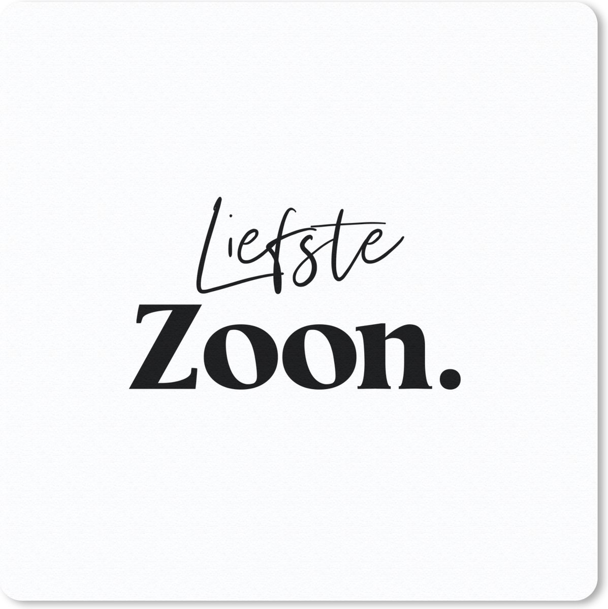 Muismat 30x30 cm - Mousepad Zoon - Tekst - Liefste Zoon - Quotes - Spreuken - Muismatten