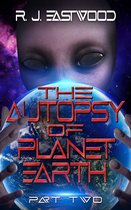 The Autopsy of Planet Earth Part Two