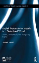 Routledge Studies in World Englishes - English Pronunciation Models in a Globalized World