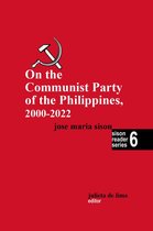 Sison Reader Series 6 - On the Communist Party of the Philippines 2000-2022