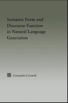 Outstanding Dissertations in Linguistics - Syntactic Form and Discourse Function in Natural Language Generation