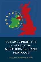 The Law and Practice of the Ireland-Northern Ireland Protocol