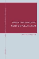 Contemporary Studies in Descriptive Linguistics 37 - Some Ethnolinguistic Notes on Polar Eskimo