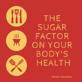 The Sugar Factor On Your Body's Health