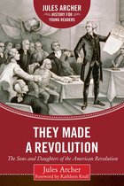 Jules Archer History for Young Readers - They Made a Revolution