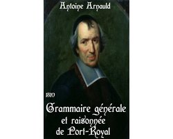Oeuvres de Antoine Arnauld - Grammaire générale et raisonnée de Port-Royal...  | bol.com