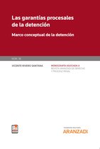 Monografía Revista Proceso Penal - Las garantías procesales de la detención