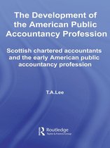 Routledge New Works in Accounting History - The Development of the American Public Accounting Profession