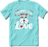 Thanks For Your Love - Valentijn T-Shirt | Grappig Valentijnsdag Cadeautje voor Hem en Haar | Dames - Heren - Unisex | Kleding Cadeau | - Licht Blauw - M