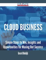 Cloud Business - Simple Steps to Win, Insights and Opportunities for Maxing Out Success