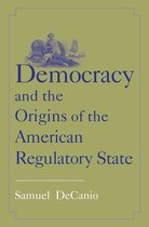 The Institution for Social and Policy St - Democracy and the Origins of the American Regulatory State