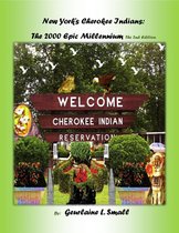 New York's Cherokee Indians: The 2000 Epic Millennium The 2nd Edition