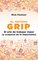 El método Grip. El arte de trabajar mejor (y ocuparse de lo importante)