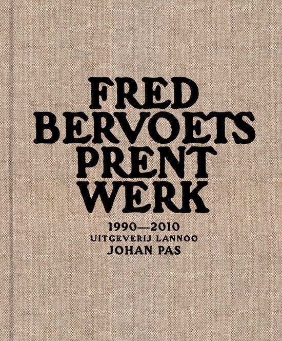 Cover van het boek 'Fred bervoets prentwerk 1990-2010' van Johan Pas