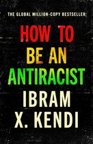 How To Be An Antiracist- How To Be an Antiracist