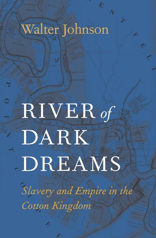 Boekomslag: River of Dark Dreams door Walter Johnson, met een blauwe historische rivierkaart op de achtergrond.