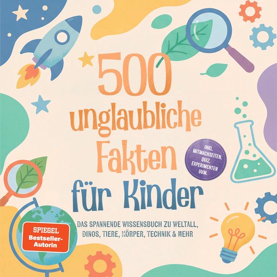 500 unglaubliche Fakten für Kinder: Das spannende Wissensbu ... - cover