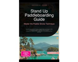 Stand Up Paddleboarding Guide: Master the Paddle Stroke Technique